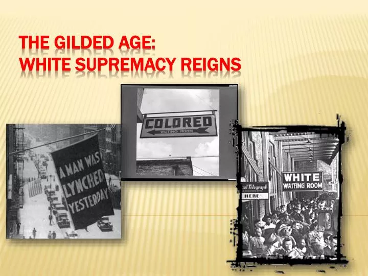 the gilded age white supremacy reigns