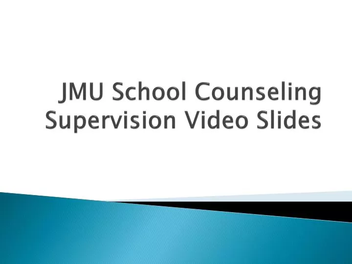 jmu school counseling supervision video slides