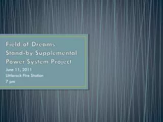 Field of Dreams Stand-by Supplemental Power System Project