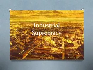 Industrial Supremacy