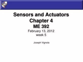 Sensors and Actuators Chapter 4 ME 392 February 13, 2012 week 5