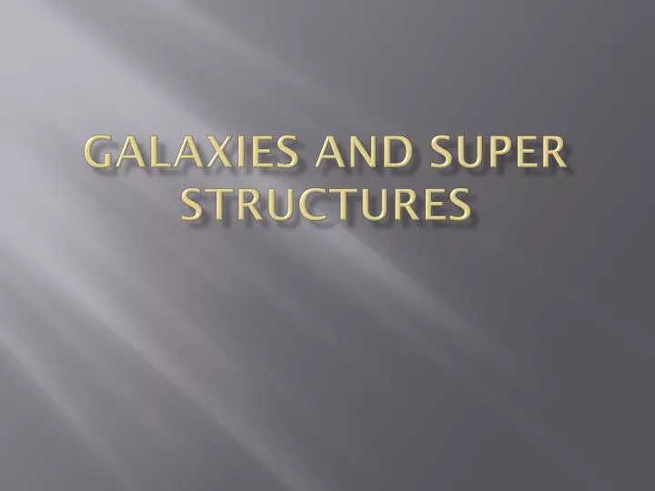 galaxies and super structures