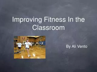 Improving Fitness In the Classroom