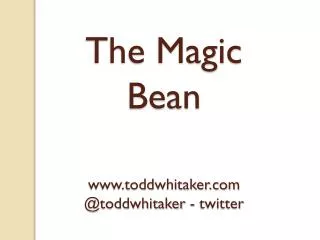 The Magic Bean toddwhitaker @ toddwhitaker - twitter