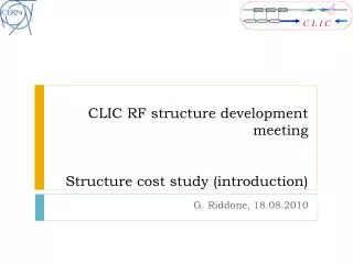 CLIC RF structure development meeting Structure cost study (introduction)