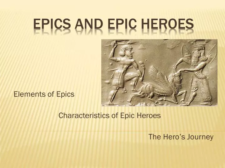 elements of epics characteristics of epic heroes the hero s journey