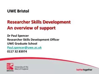 UWE Bristol Researcher Skills Development An overview of support