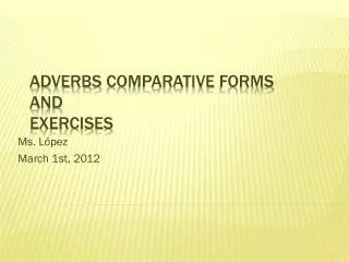 Adverbs Comparative Forms and Exercises