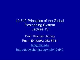 12.540 Principles of the Global Positioning System Lecture 13
