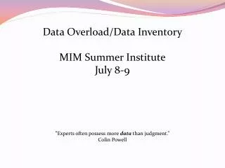Data Overload/Data Inventory MIM Summer Institute July 8-9