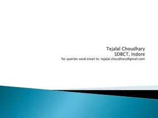 Tejalal Choudhary SDBCT, Indore for queries send email to: tejalal.choudhary@gmail