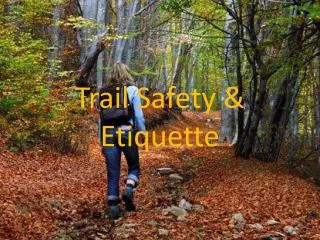 Trail Safety &amp; Etiquette