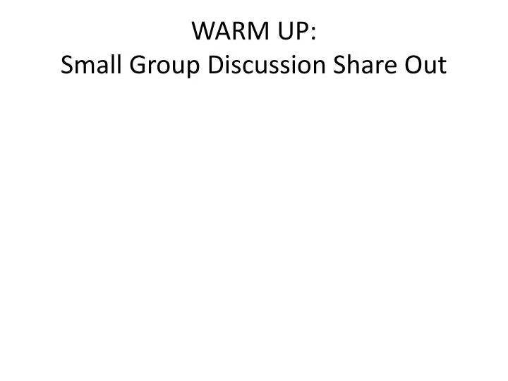 warm up small group discussion share out