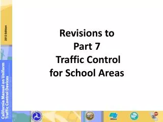 Revisions to Part 7 Traffic Control for School Areas