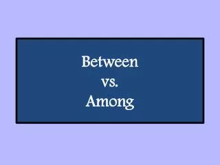 Between vs. Among