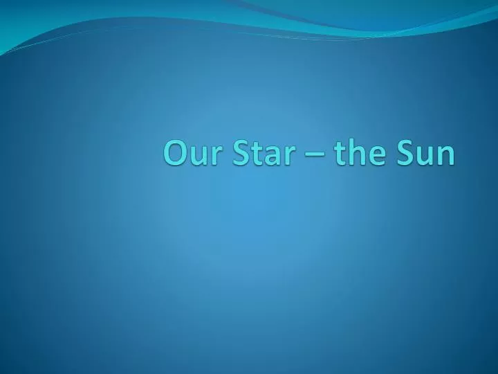 our star the sun