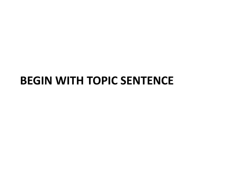 begin with topic sentence