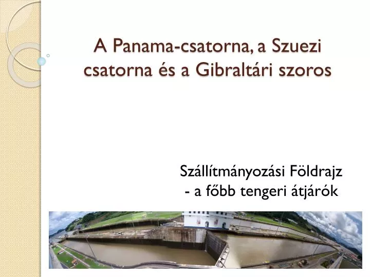 a panama csatorna a szuezi csatorna s a gibralt ri szoros