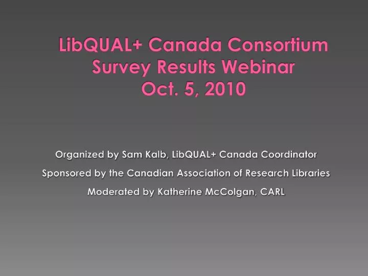 libqual canada consortium survey results webinar oct 5 2010