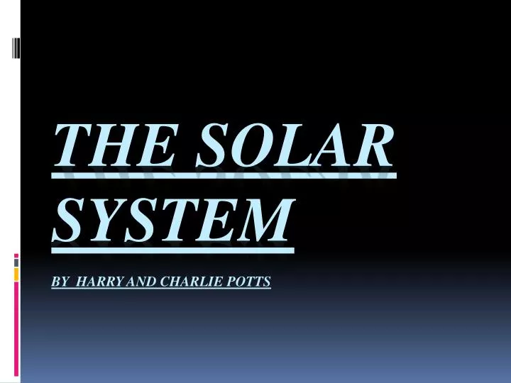the solar system by harry and charlie potts