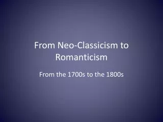 From Neo-Classicism to Romanticism
