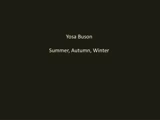 Yosa Buson Summer, Autumn, Winter