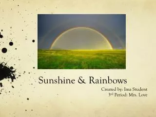 Sunshine &amp; Rainbows