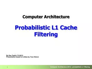 Computer Architecture Probabilistic L1 Cache Filtering