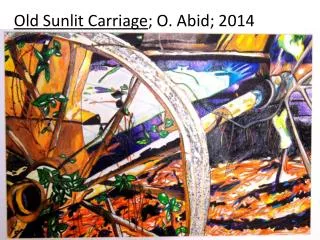 Old Sunlit Carriage ; O. Abid; 2014