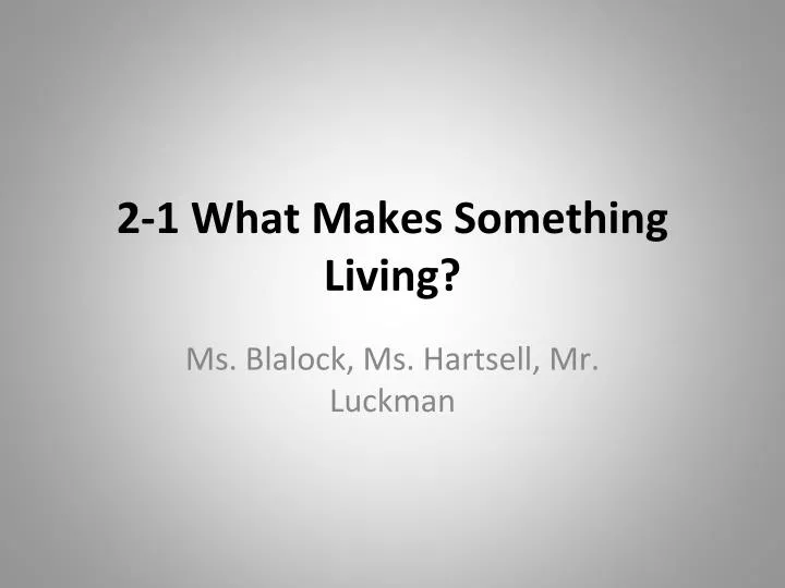 2 1 what makes something living