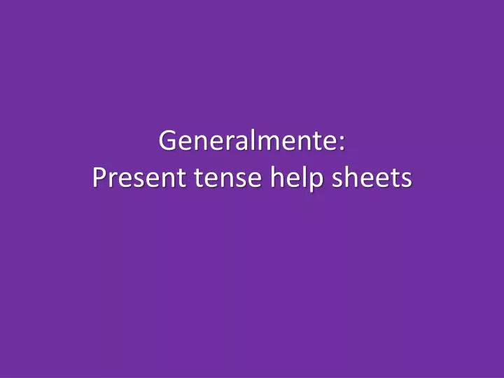 generalmente present tense help sheets