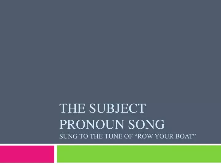 the subject pronoun song sung to the tune of row your boat