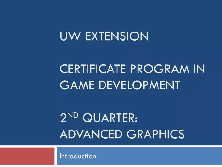 uw extension certificate program in game development 2 nd quarter advanced graphics