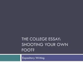The college essay: Shooting your own foot?