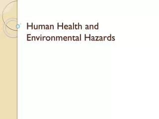 Human Health and Environmental Hazards
