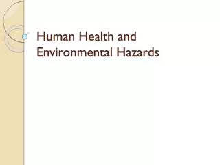 human health and environmental hazards