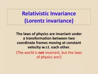 Relativistic Invariance (Lorentz invariance)