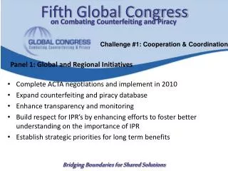 Complete ACTA negotiations and implement in 2010 Expand counterfeiting and piracy database