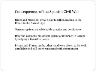 Consequences of the Spanish Civil War Hitler and Mussolini drew closer together, leading to the