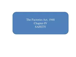 The Factories Act, 1948 Chapter-IV SAFETY