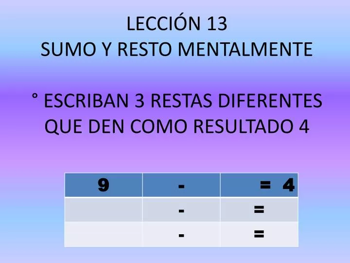 lecci n 13 sumo y resto mentalmente escriban 3 restas diferentes que den como resultado 4