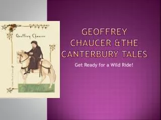 Geoffrey Chaucer &amp;The Canterbury Tales