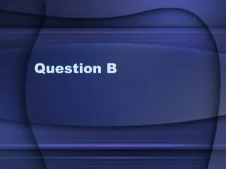 Question B