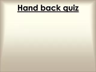 Hand back quiz