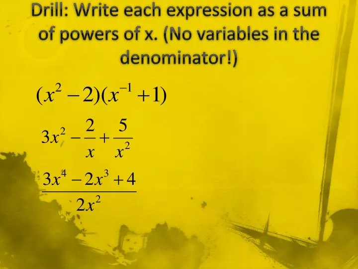 drill write each expression as a sum of powers of x no variables in the denominator