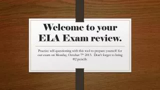 Welcome to your ELA Exam review.