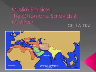 Muslim Empires: The Ottomans, Safavids &amp; Mughals