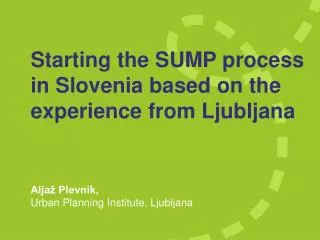 Starting the SUMP process i n Slovenia based on the experience from Ljubljana