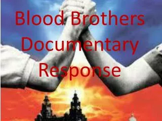 Blood Brothers Documentary Response