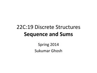 22C:19 Discrete Structures Sequence and Sums